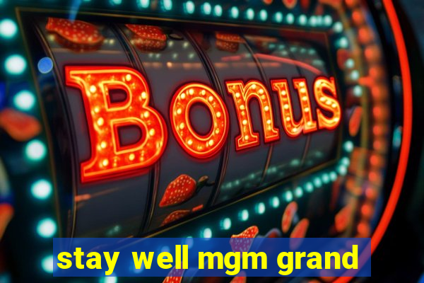 stay well mgm grand