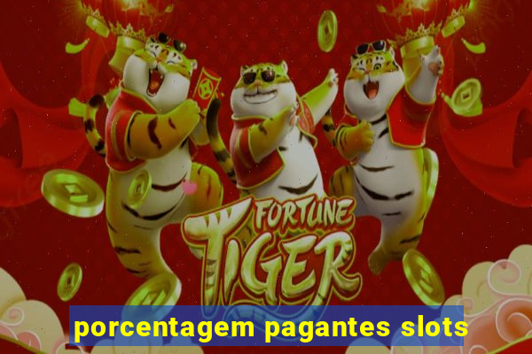 porcentagem pagantes slots