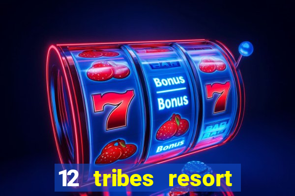 12 tribes resort casino omak