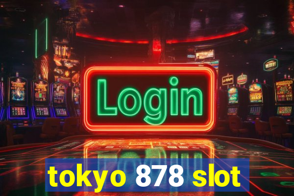 tokyo 878 slot