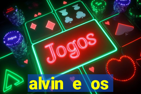 alvin e os esquilos 3 filme completo dublado download