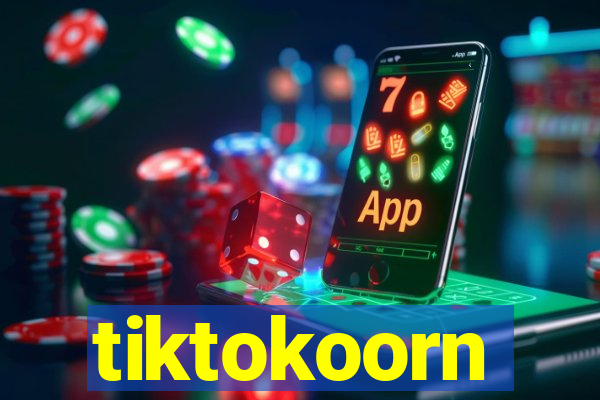 tiktokoorn