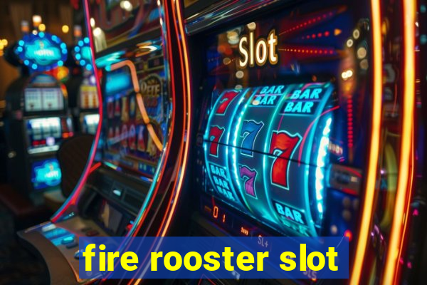 fire rooster slot