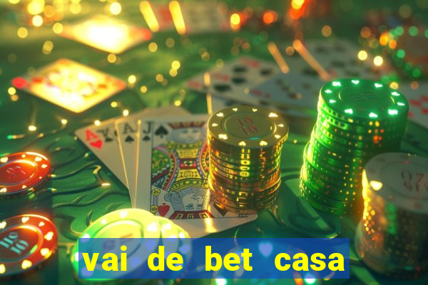 vai de bet casa de aposta