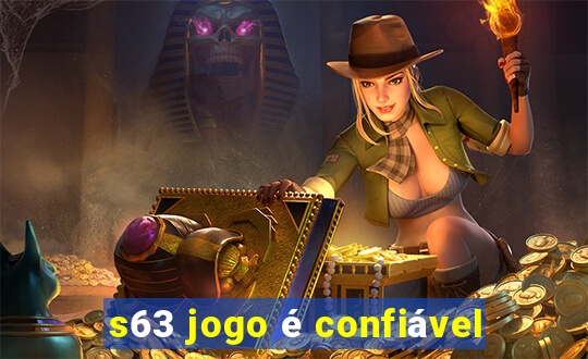 s63 jogo é confiável