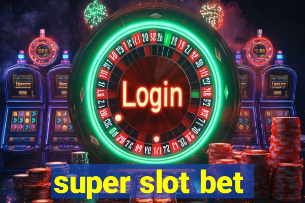 super slot bet