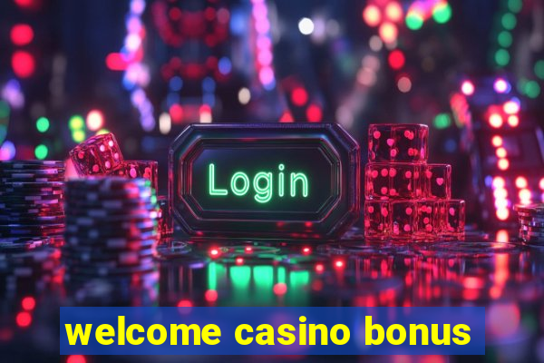 welcome casino bonus