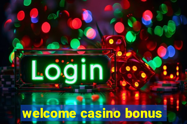 welcome casino bonus