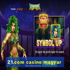 21.com casino magyar