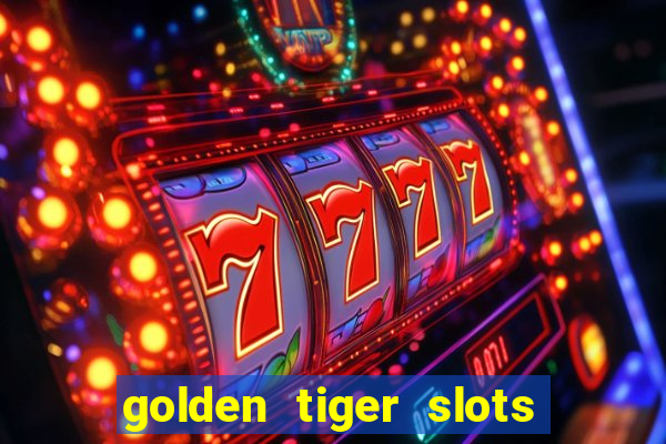 golden tiger slots - slot game