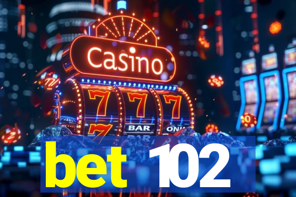 bet 102