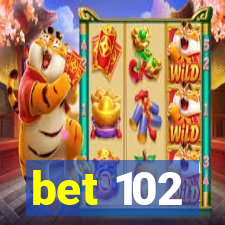 bet 102