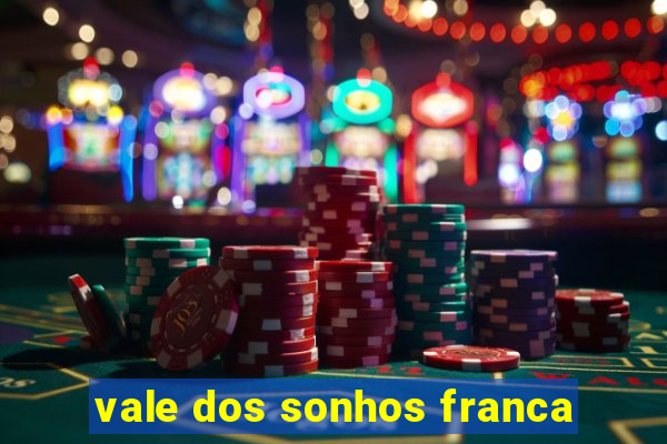 vale dos sonhos franca