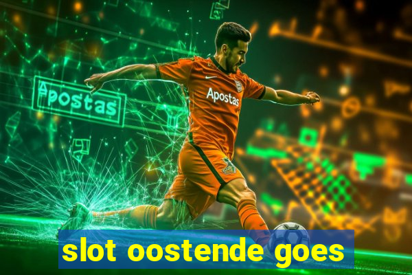 slot oostende goes