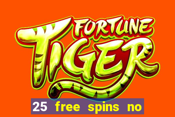 25 free spins no deposit casino uk