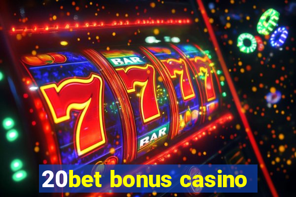 20bet bonus casino