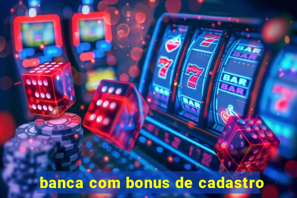 banca com bonus de cadastro