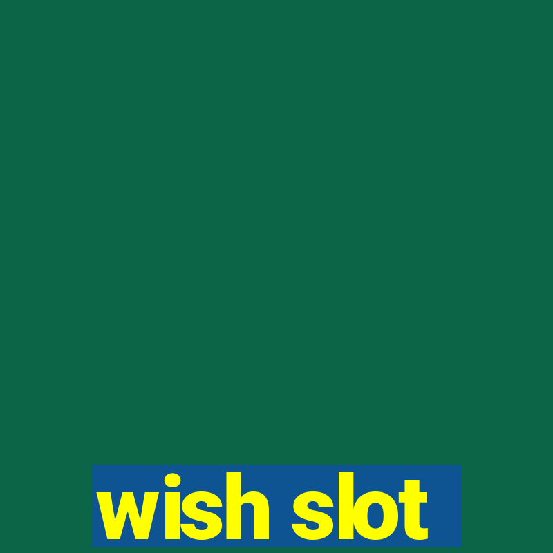 wish slot