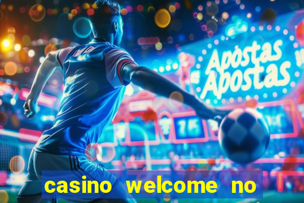 casino welcome no deposit bonus