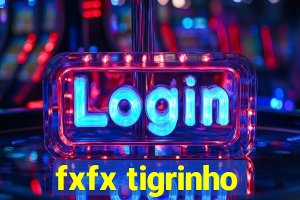 fxfx tigrinho