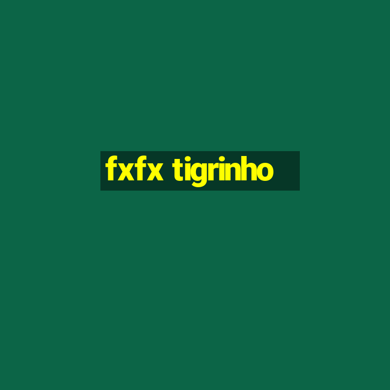 fxfx tigrinho