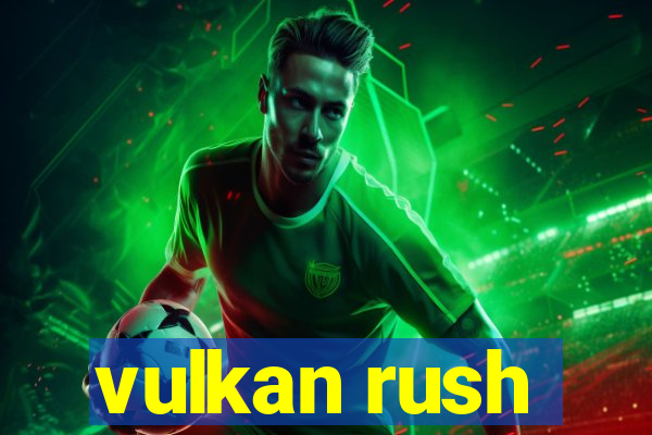 vulkan rush