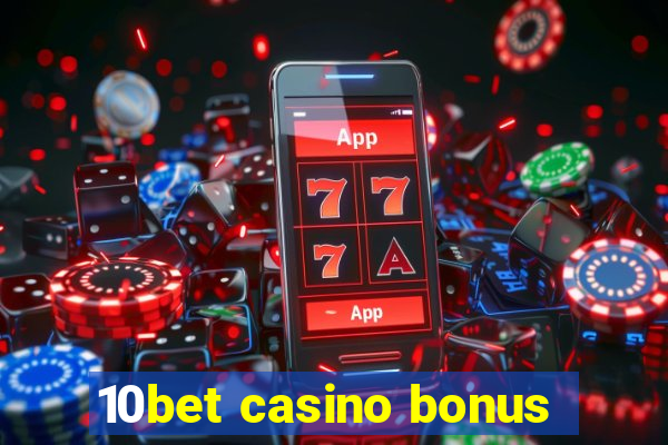 10bet casino bonus