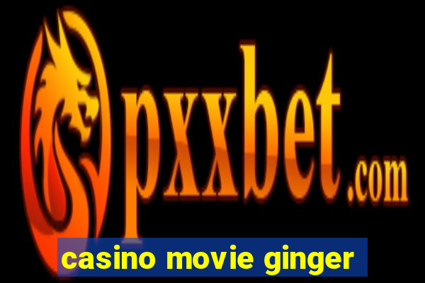 casino movie ginger