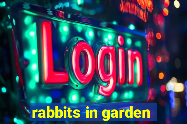 rabbits in garden