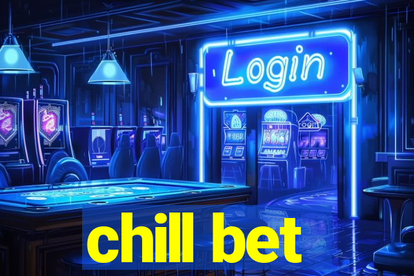 chill bet