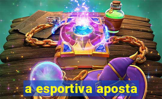 a esportiva aposta