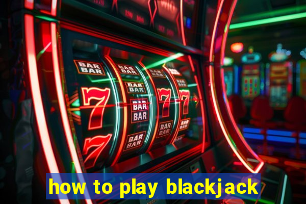 how to play blackjack