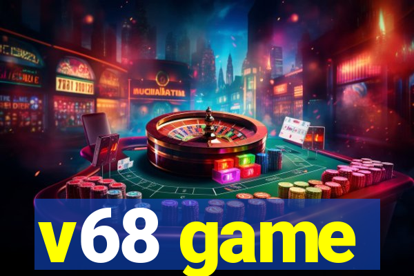 v68 game