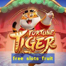 free slots fruit machines play