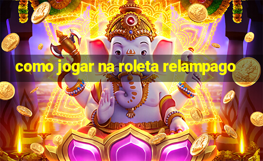 como jogar na roleta relampago