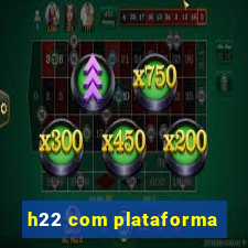 h22 com plataforma