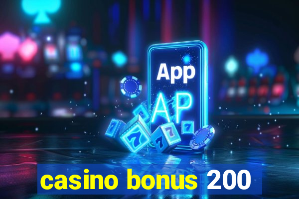 casino bonus 200