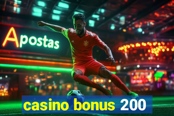 casino bonus 200