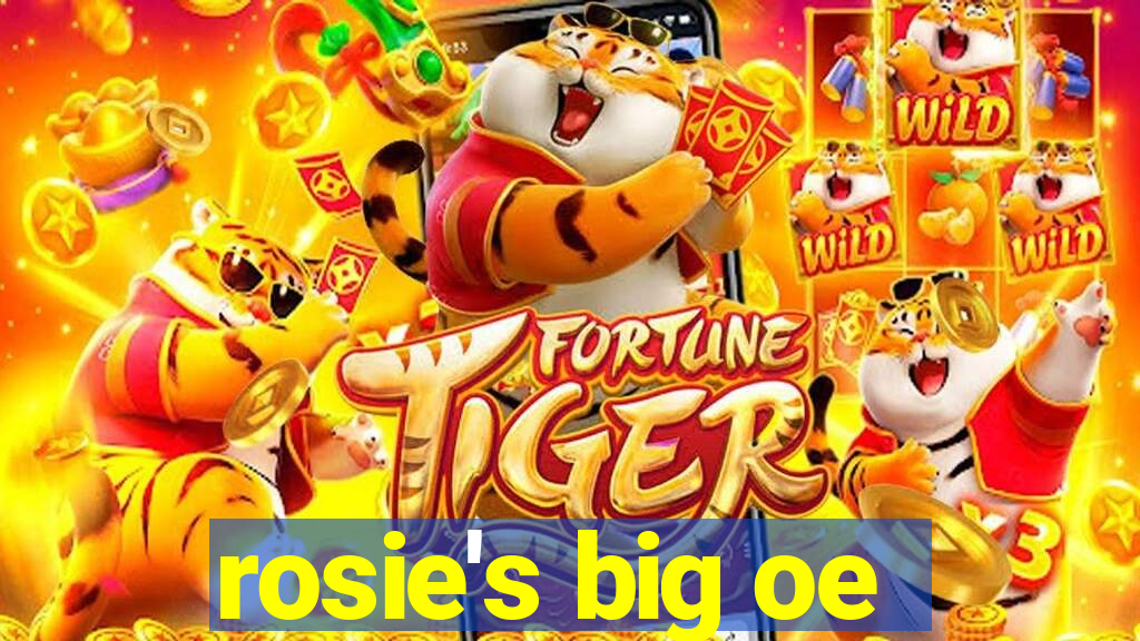 rosie's big oe