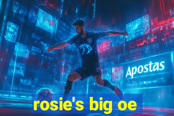 rosie's big oe