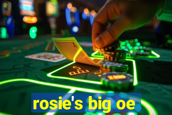 rosie's big oe