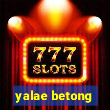 yalae betong