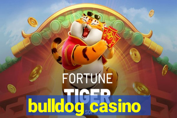 bulldog casino