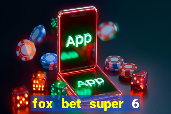 fox bet super 6 super bowl