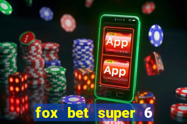 fox bet super 6 super bowl