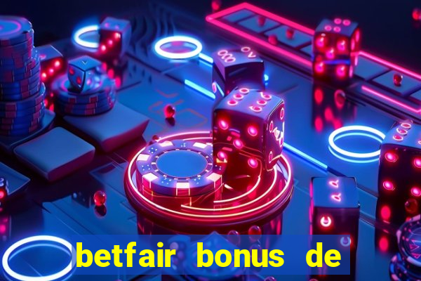 betfair bonus de boas vindas