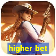 higher bet