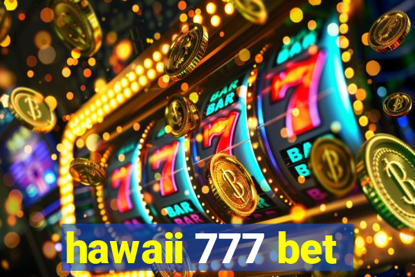 hawaii 777 bet