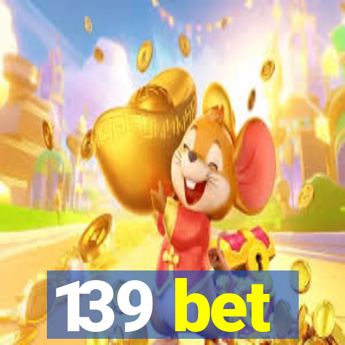 139 bet