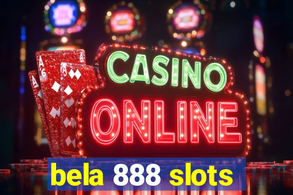 bela 888 slots